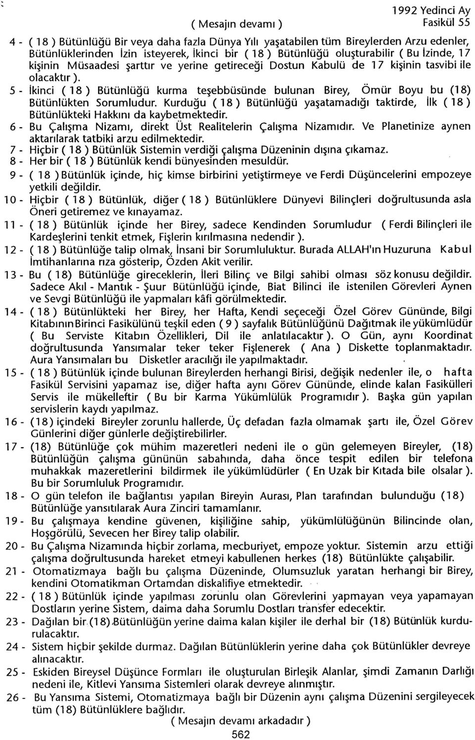 5 - ikinci (18) Bütünlügü kurma tesebbüsünde bulunan Birey, Ömür Boyu bu (18) Bütünlükten Sorumludur. Kurdugu (18) Bütünlügü yasatamadigi taktirde, ilk (18) Bütünlükteki Hakkini da kaybetmektedir.