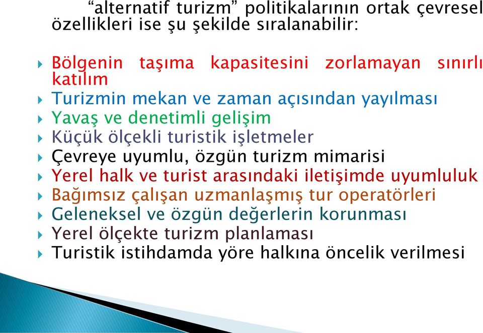 işletmeler Çevreye uyumlu, özgün turizm mimarisi Yerel halk ve turist arasındaki iletişimde uyumluluk Bağımsız çalışan