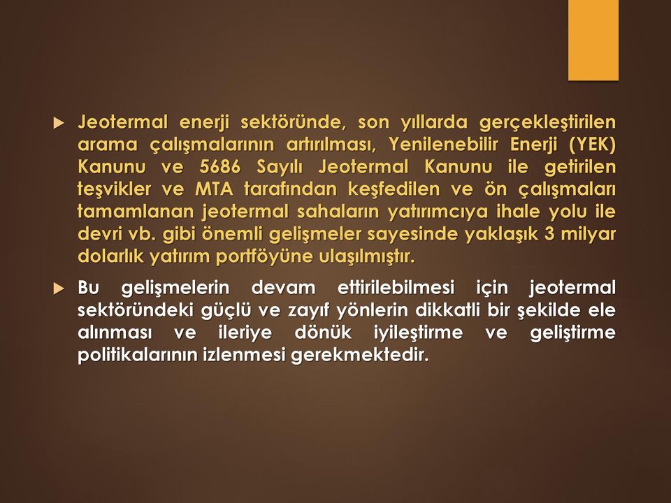 devri vb. gibi önemli gelişmeler sayesinde yaklaşık 3 milyar dolarlık yatırım portföyüne ulaşılmıştır.