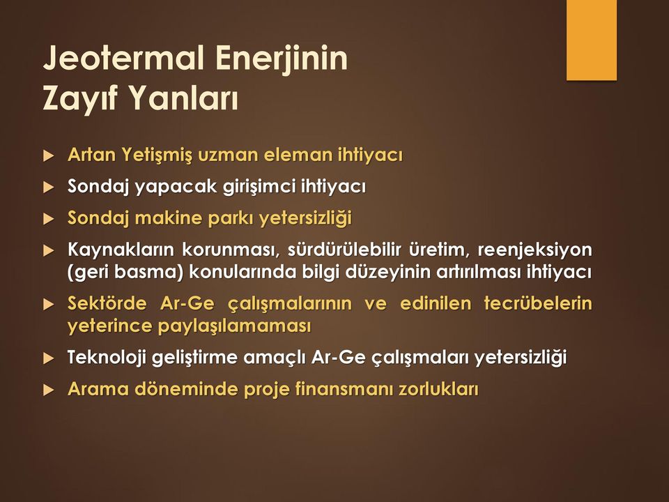 konularında bilgi düzeyinin artırılması ihtiyacı Sektörde Ar-Ge çalışmalarının ve edinilen tecrübelerin