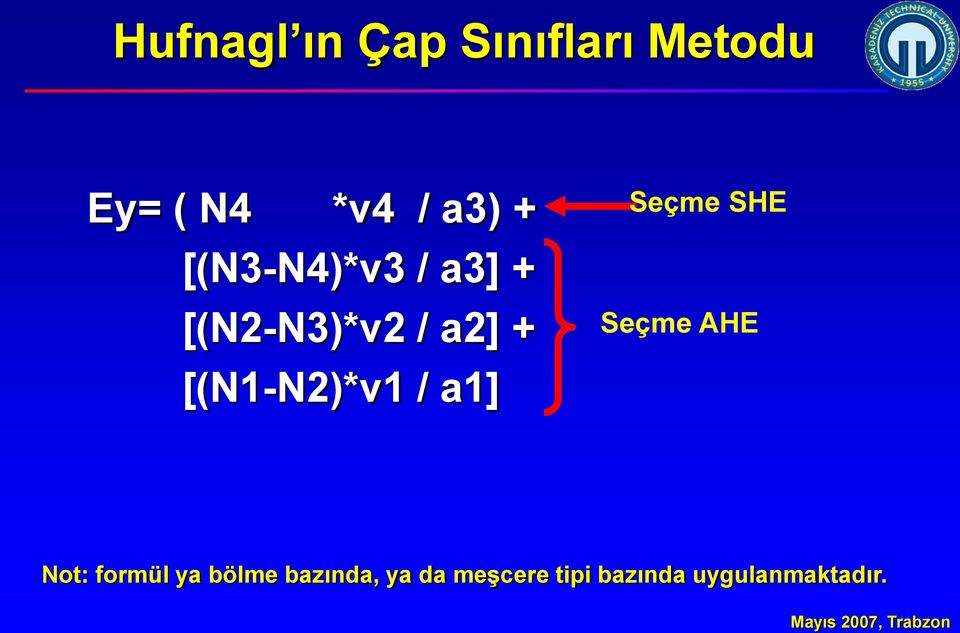 [(N1-N2)*v1 / a1] Seçme SHE Seçme AHE Not: formül