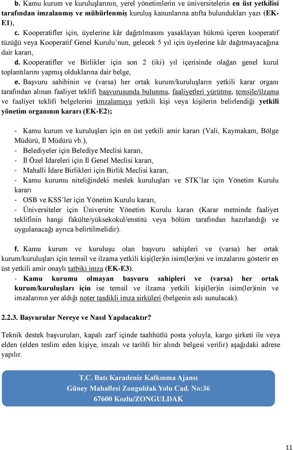 Kooperatifler ve Birlikler için son 2 (iki) yıl içerisinde olağan genel kurul toplantılarını yapmış olduklarına dair belge, e.