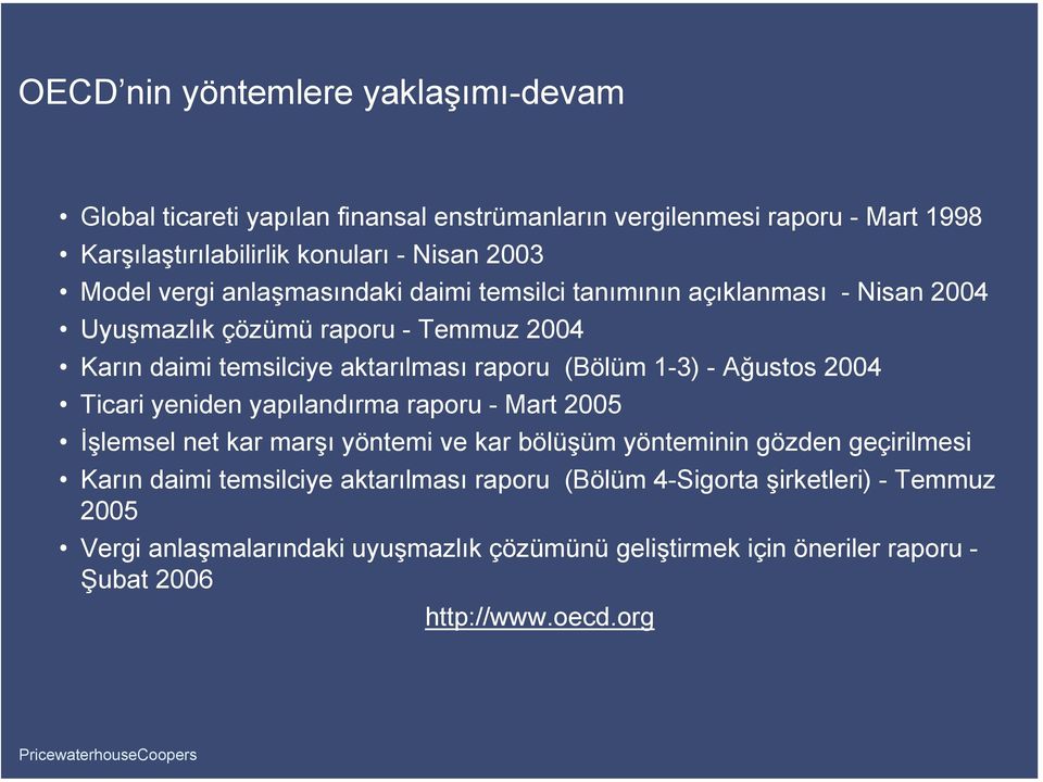 1-3) - Ağustos 2004 Ticari yeniden yapılandırma raporu - Mart 2005 İşlemsel net kar marşı yöntemi ve kar bölüşüm yönteminin gözden geçirilmesi Karın daimi temsilciye