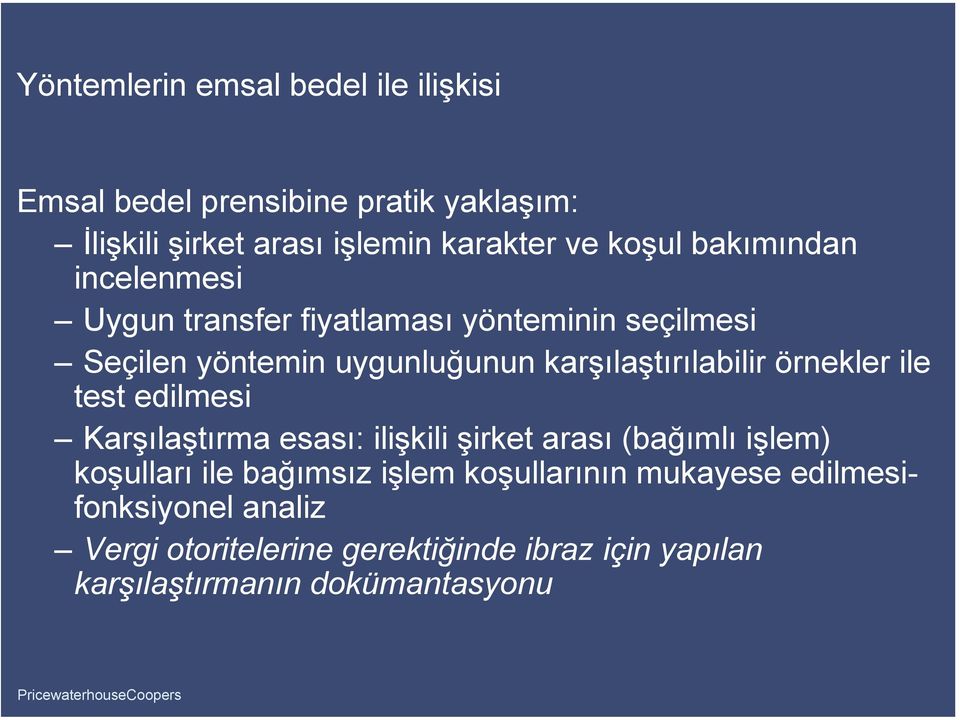 karşılaştırılabilir örnekler ile test edilmesi Karşılaştırma esası: ilişkili şirket arası (bağımlı işlem) koşulları ile