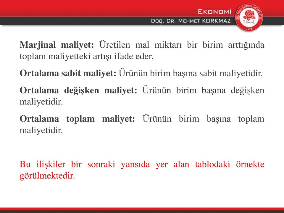 Ortalama değişken maliyet: Ürünün birim başına değişken maliyetidir.