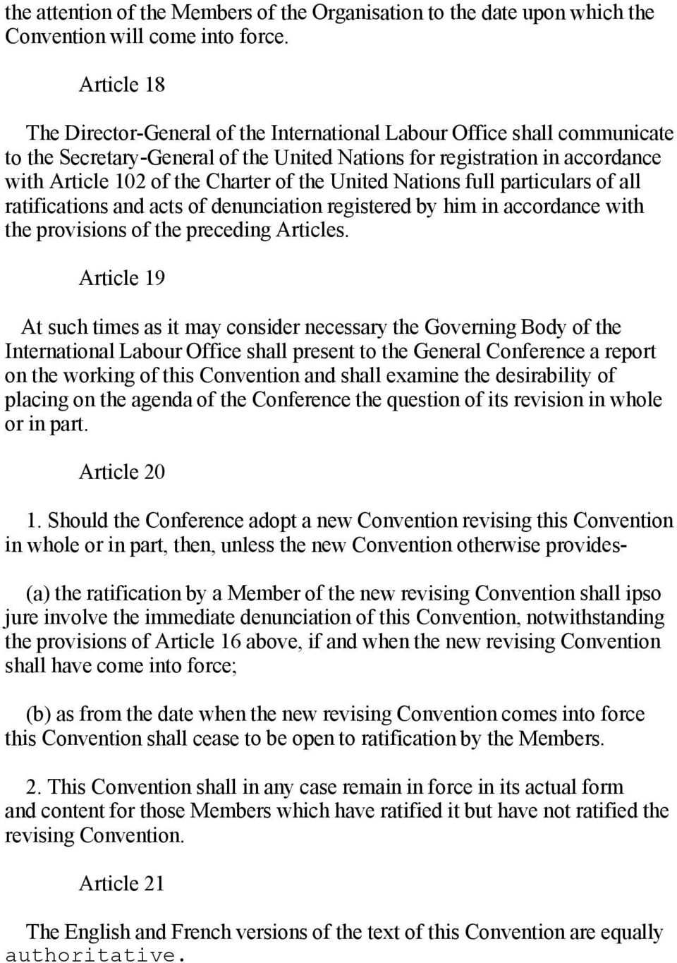 the United Nations full particulars of all ratifications and acts of denunciation registered by him in accordance with the provisions of the preceding Articles.