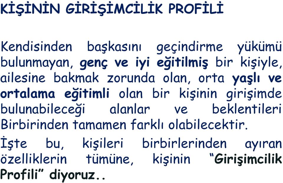 kişinin girişimde bulunabileceği alanlar ve beklentileri Birbirinden tamamen farklı