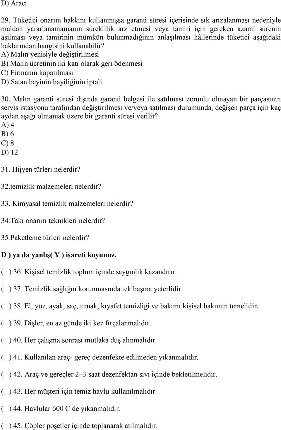 mümkün bulunmadığının anlaşılması hâllerinde tüketici aşağıdaki haklarından hangisini kullanabilir?