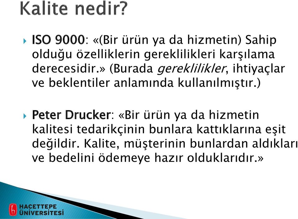 ) Peter Drucker: «Bir ürün ya da hizmetin kalitesi tedarikçinin bunlara kattıklarına