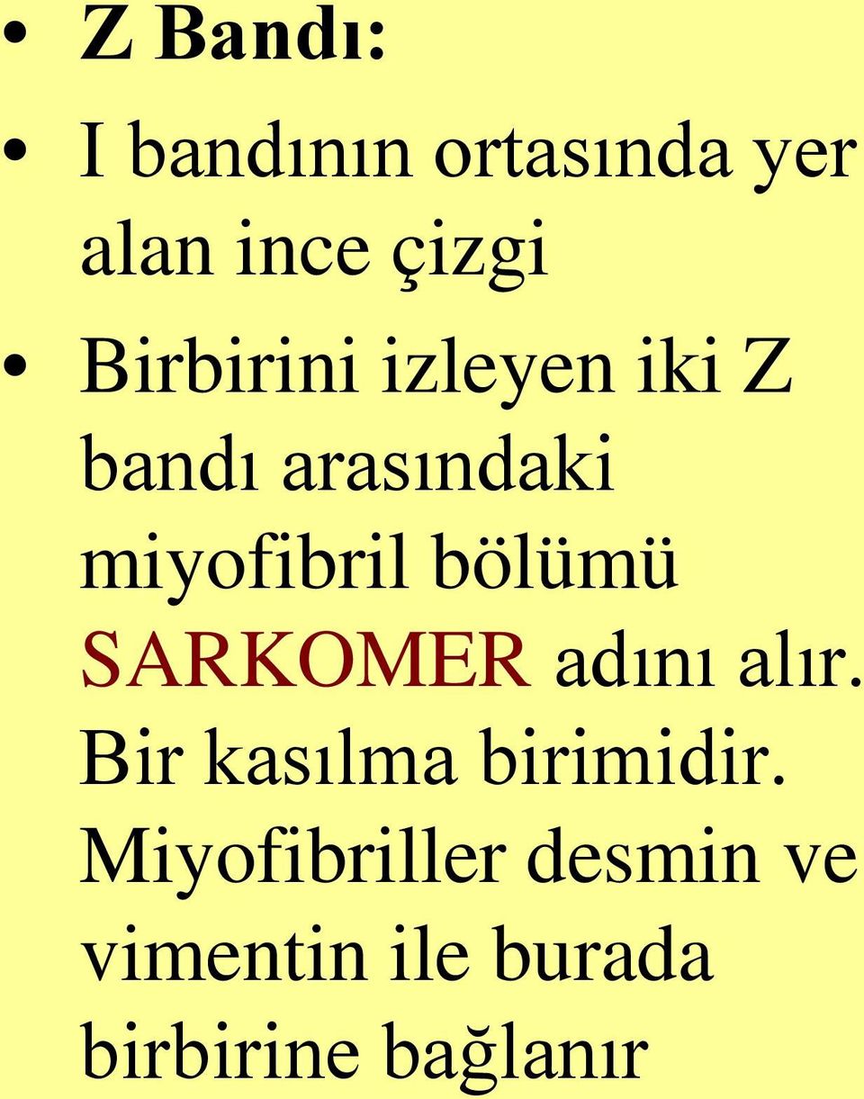 bölümü SARKOMER adını alır. Bir kasılma birimidir.