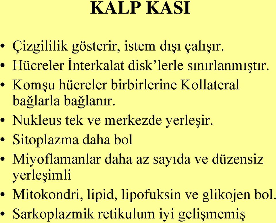 Komşu hücreler birbirlerine Kollateral bağlarla bağlanır.