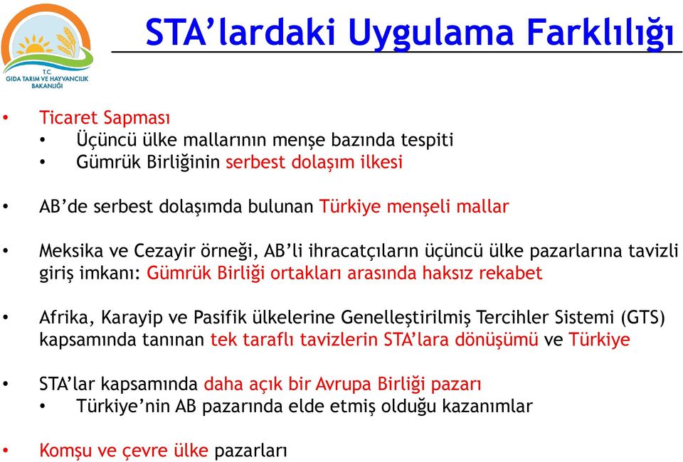 ortakları arasında haksız rekabet Afrika, Karayip ve Pasifik ülkelerine Genelleştirilmiş Tercihler Sistemi (GTS) kapsamında tanınan tek taraflı tavizlerin