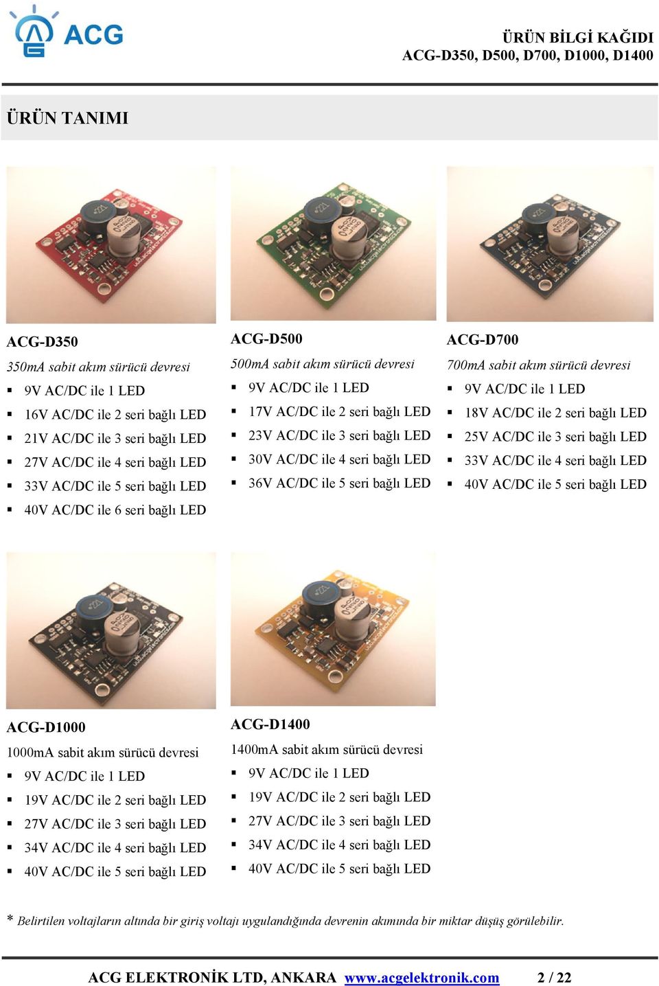 seri bağlı LED ACG-D700 700mA sabit akım sürücü devresi 9V AC/DC ile 1 LED 18V AC/DC ile 2 seri bağlı LED 25V AC/DC ile 3 seri bağlı LED 33V AC/DC ile 4 seri bağlı LED 40V AC/DC ile 5 seri bağlı LED