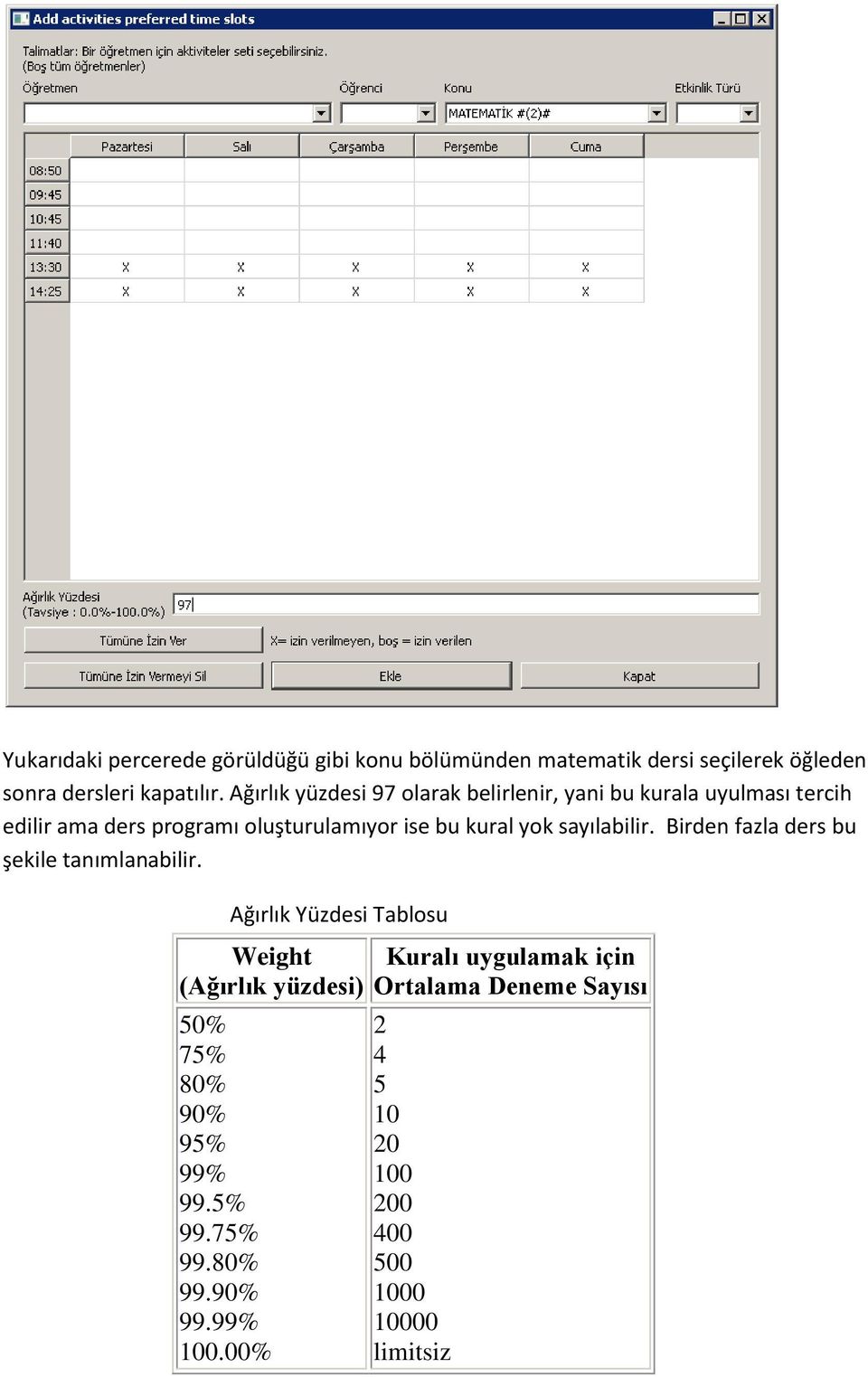 yok sayılabilir. Birden fazla ders bu şekile tanımlanabilir.