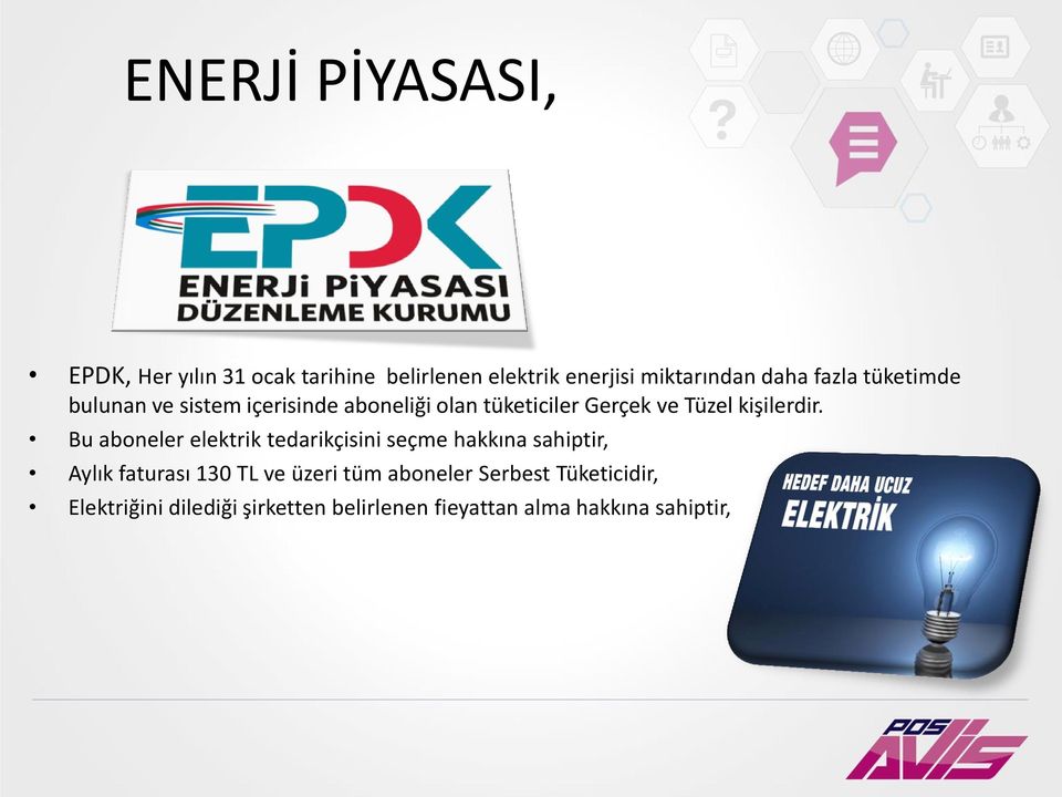 Bu aboneler elektrik tedarikçisini seçme hakkına sahiptir, Aylık faturası 130 TL ve üzeri tüm