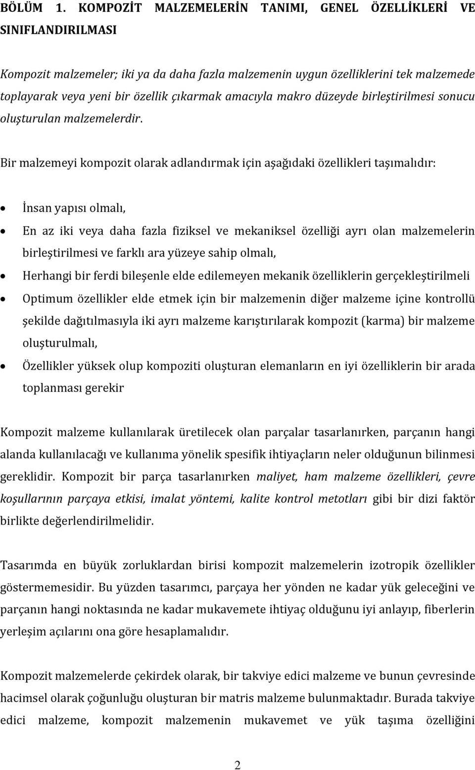 amacıyla makro düzeyde birleştirilmesi sonucu oluşturulan malzemelerdir.