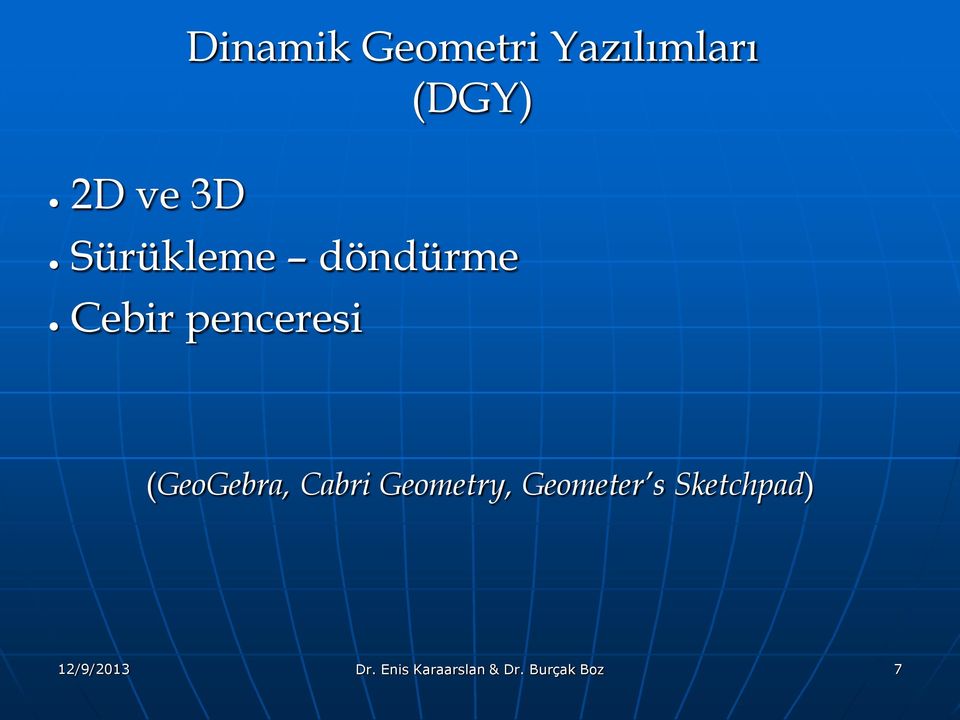 (GeoGebra, Cabri Geometry, Geometer s