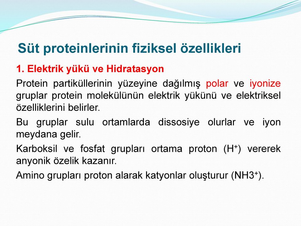 molekülünün elektrik yükünü ve elektriksel özelliklerini belirler.