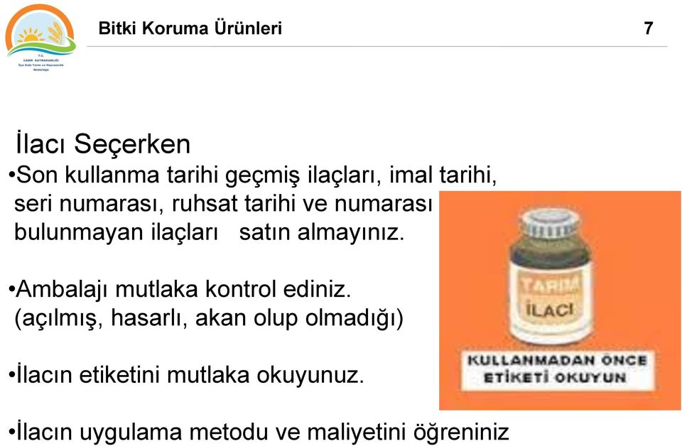 almayınız. Ambalajı mutlaka kontrol ediniz.