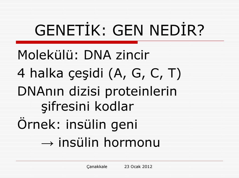 (A, G, C, T) DNAnın dizisi
