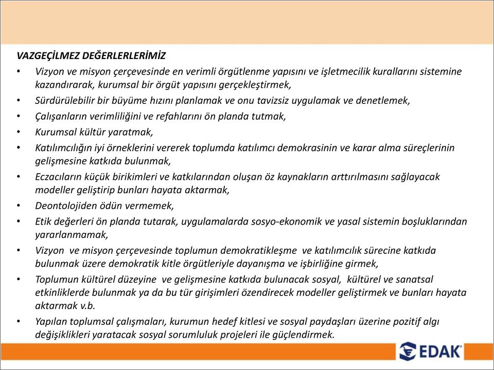 okrasi i e karar al a süreçleri i geliş esi e katkıda ulu ak, E za ıları küçük iriki leri e katkıları da oluşa öz kay akları arttırıl ası ı sağlaya ak odeller geliştirip u ları hayata aktar ak,