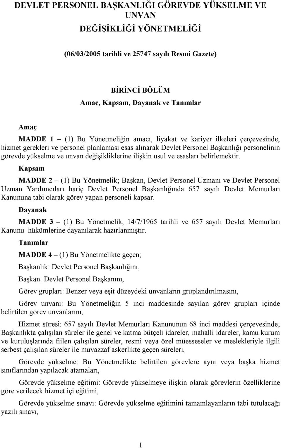 ilişkin usul ve esasları belirlemektir.