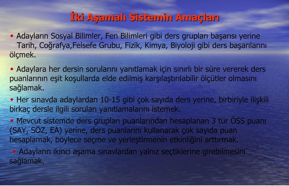 Her sınavda adaylardan 10-15 gibi çok sayıda ders yerine, birbiriyle ilişkili birkaç dersle ilgili soruları yanıtlamalarını istemek.