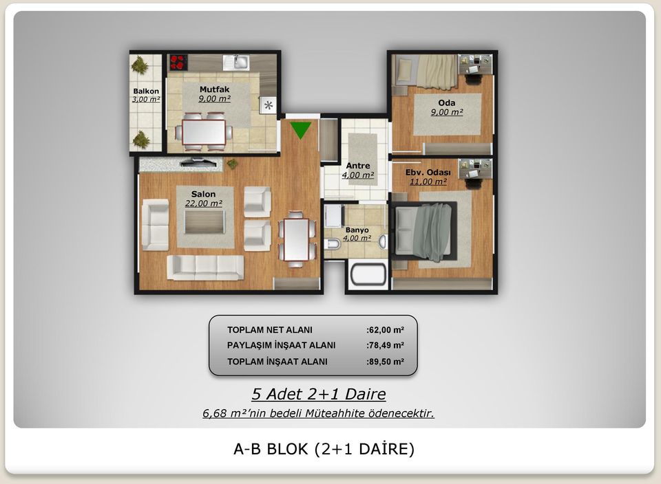 İNŞAAT ALANI :78,49 m² TOPLAM İNŞAAT ALANI :89,50 m² 5 Adet