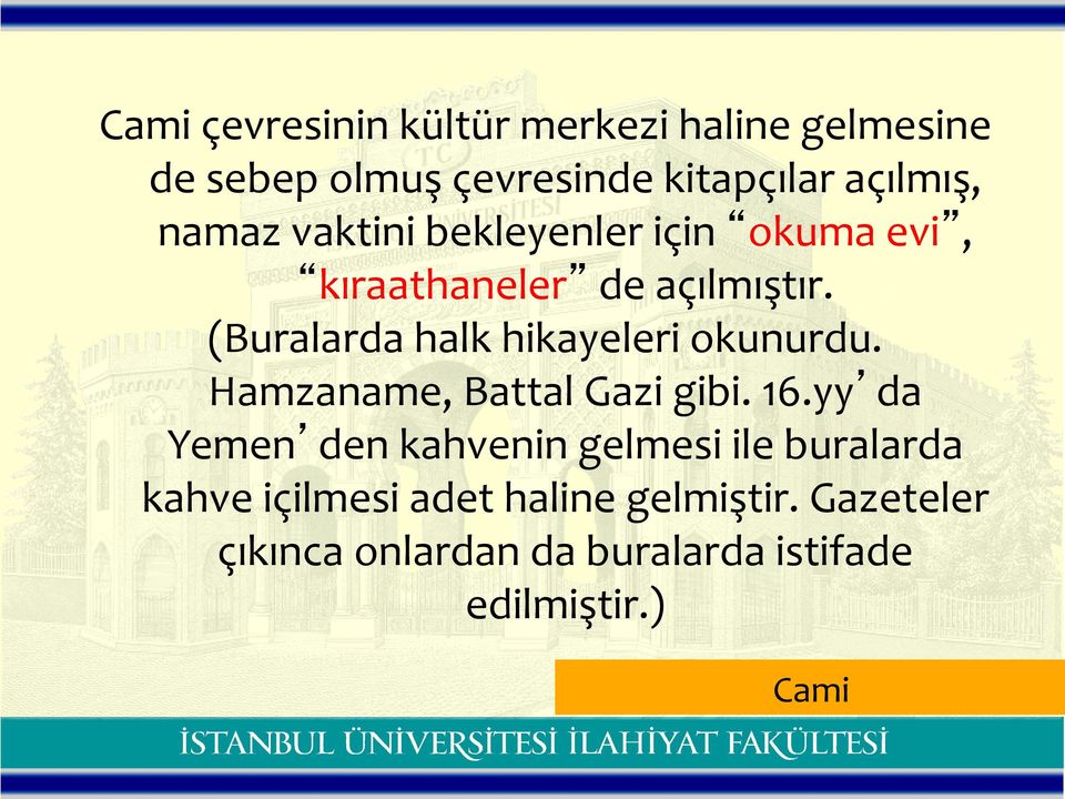 (Buralarda halk hikayeleri okunurdu. Hamzaname, Battal Gazi gibi. 16.