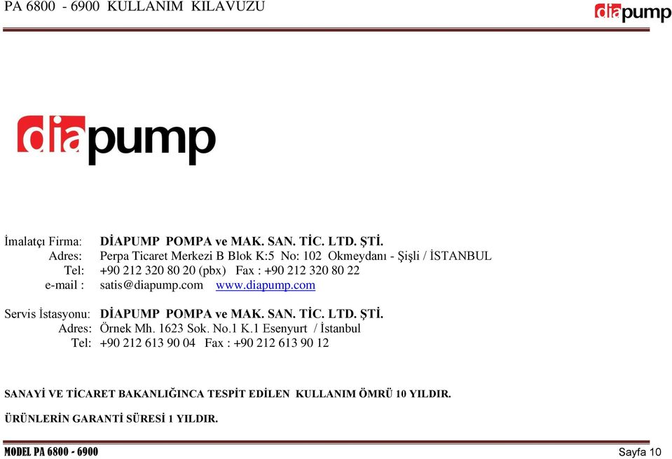 .. e-mail : satis@diapump.com www.diapump.com Servis İstasyonu: DİAPUMP POMPA ve MAK. SAN. TİC. LTD. ŞTİ. Adres: Örnek Mh. 1623 Sok.