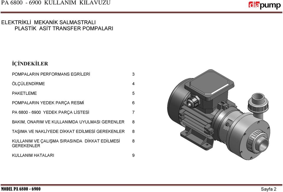 LİSTESİ 7 BAKIM, ONARIM VE KULLANIMDA UYULMASI GERENLER 8 TAŞIMA VE NAKLİYEDE DİKKAT EDİLMESİ