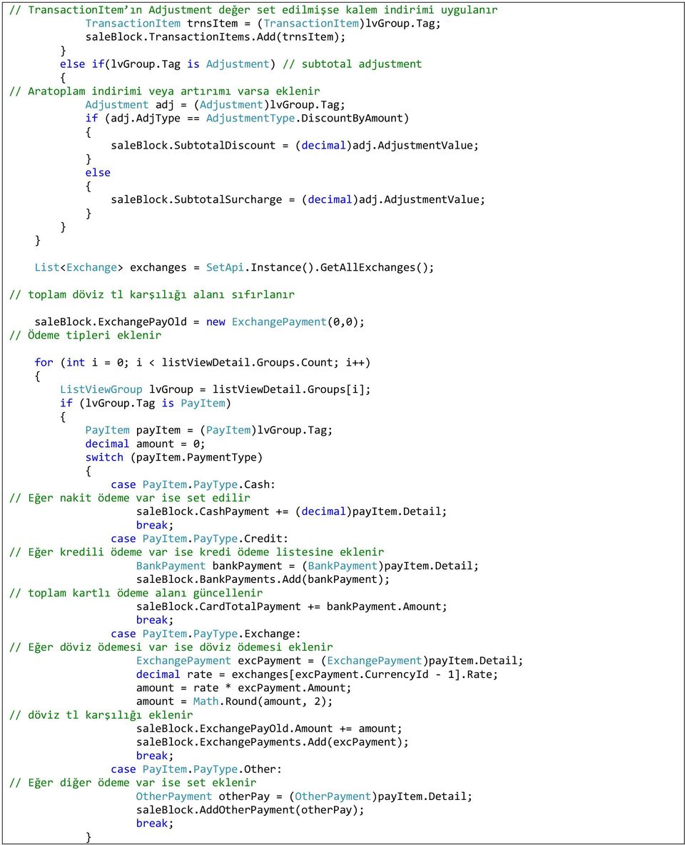 subtotaldiscount = (decimal)adj.adjustmentvalue; else saleblock.subtotalsurcharge = (decimal)adj.adjustmentvalue; List<Exchange> exchanges = SetApi.Instance().