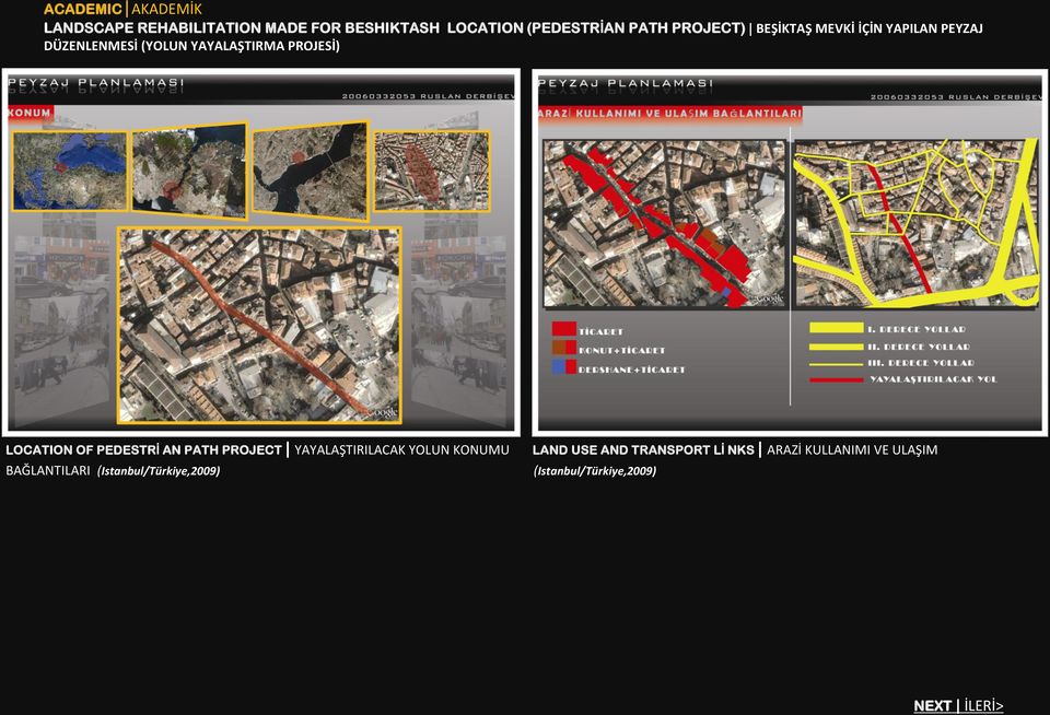 OF PEDESTRİ AN PATH PROJECT YAYALAŞTIRILACAK YOLUN KONUMU BAĞLANTILARI