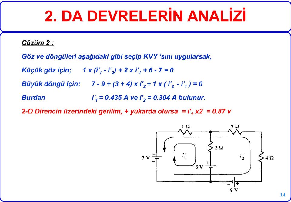 4) x i' 2 + 1 x ( i' 2 - i' 1 ) = 0 Burdan i' 1 = 0.435 A ve i' 2 = 0.