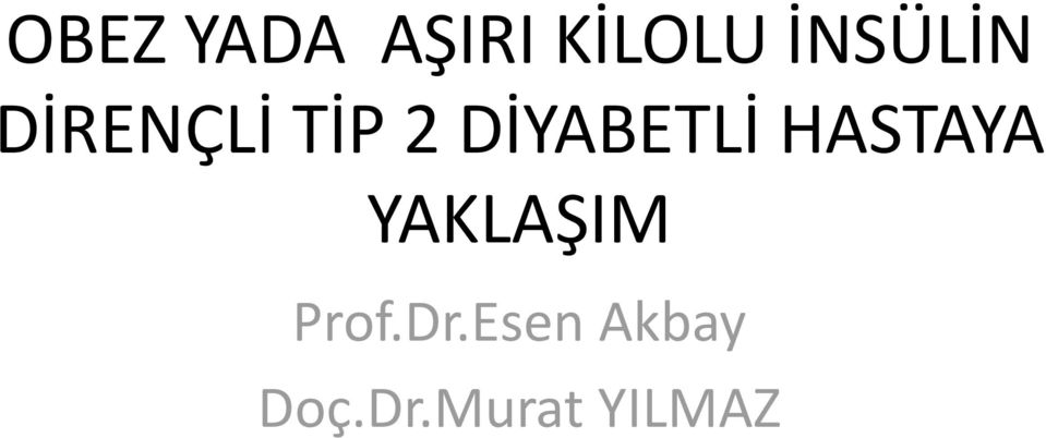 DİYABETLİ HASTAYA YAKLAŞIM