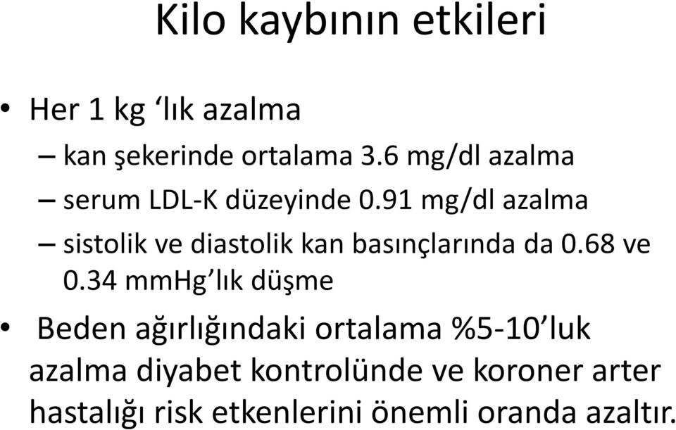 91 mg/dl azalma sistolik ve diastolik kan basınçlarında da 0.68 ve 0.