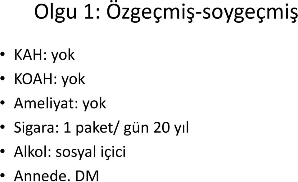 yok Sigara: 1 paket/ gün 20