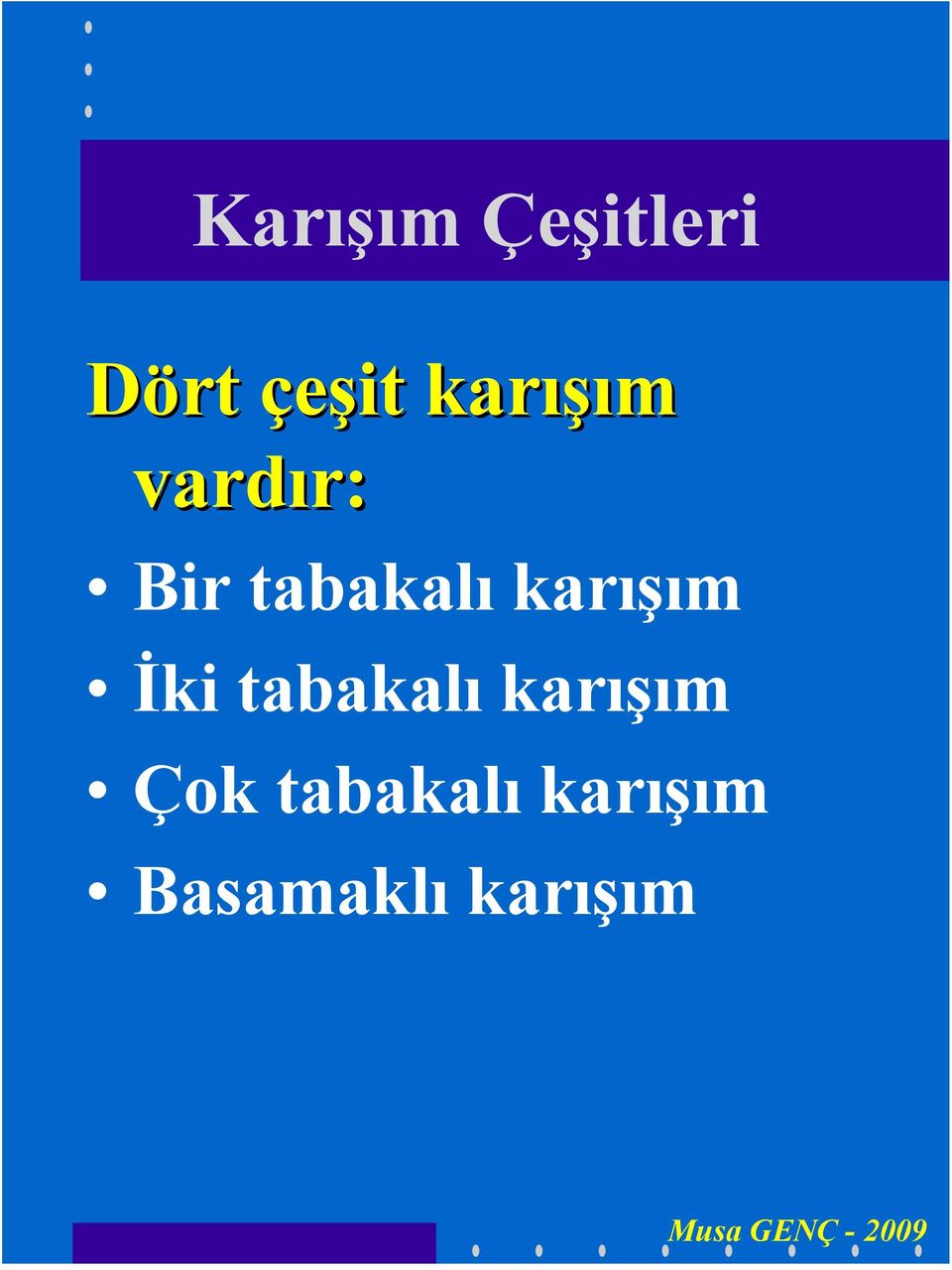 tabakalı karışım İki tabakalı