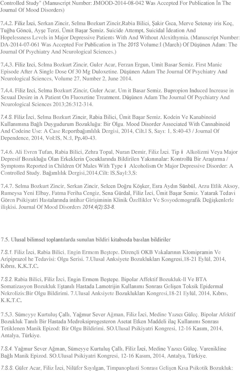 (Manuscript Number: DA-2014-07-061 Was Accepted For Publication in The 201S Volume:l (March) Of Düşünen Adam: The Journal Of Psychiatry And Neurological Sciences.) 7.4.3.