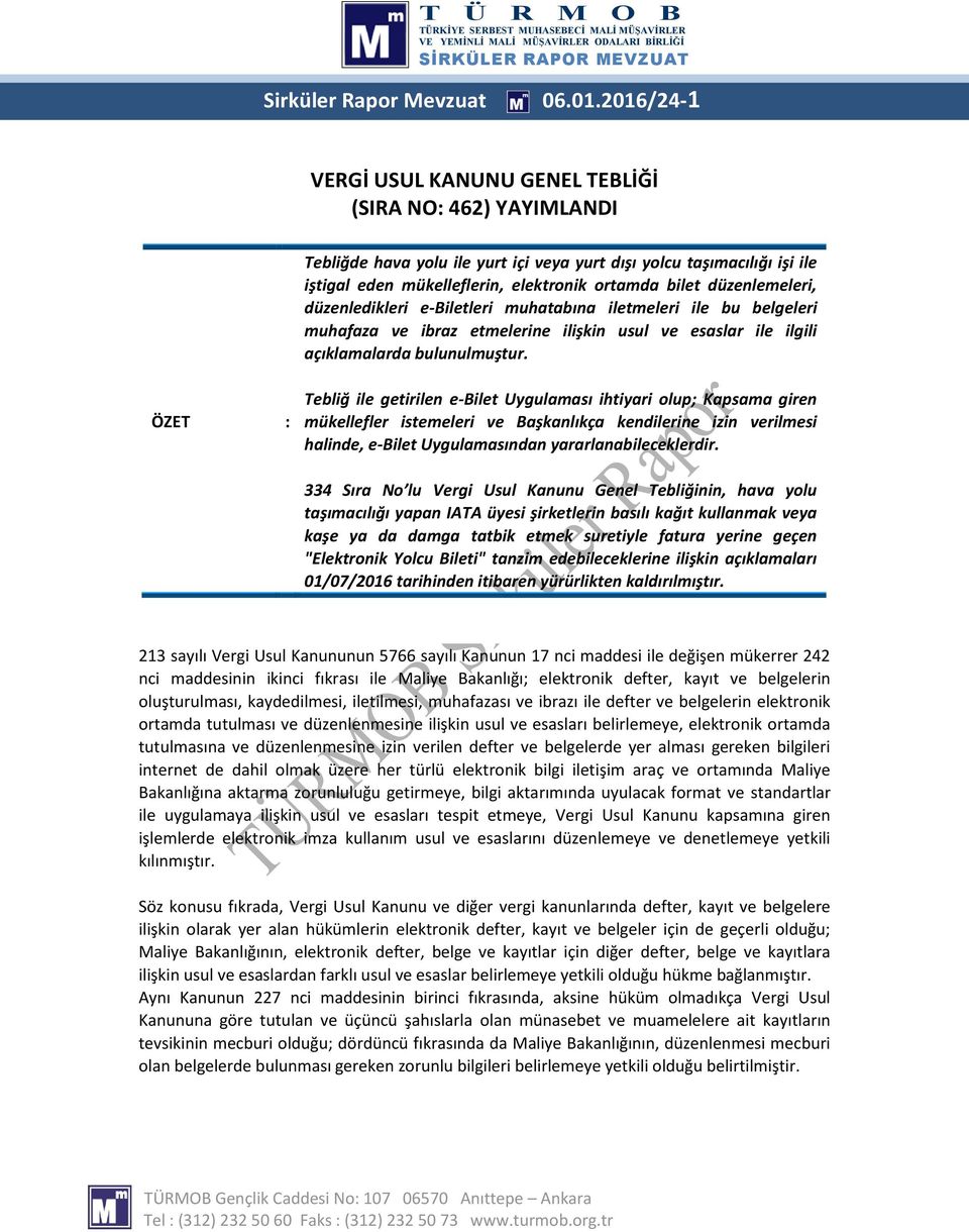 düzenlemeleri, düzenledikleri e-biletleri muhatabına iletmeleri ile bu belgeleri muhafaza ve ibraz etmelerine ilişkin usul ve esaslar ile ilgili açıklamalarda bulunulmuştur.