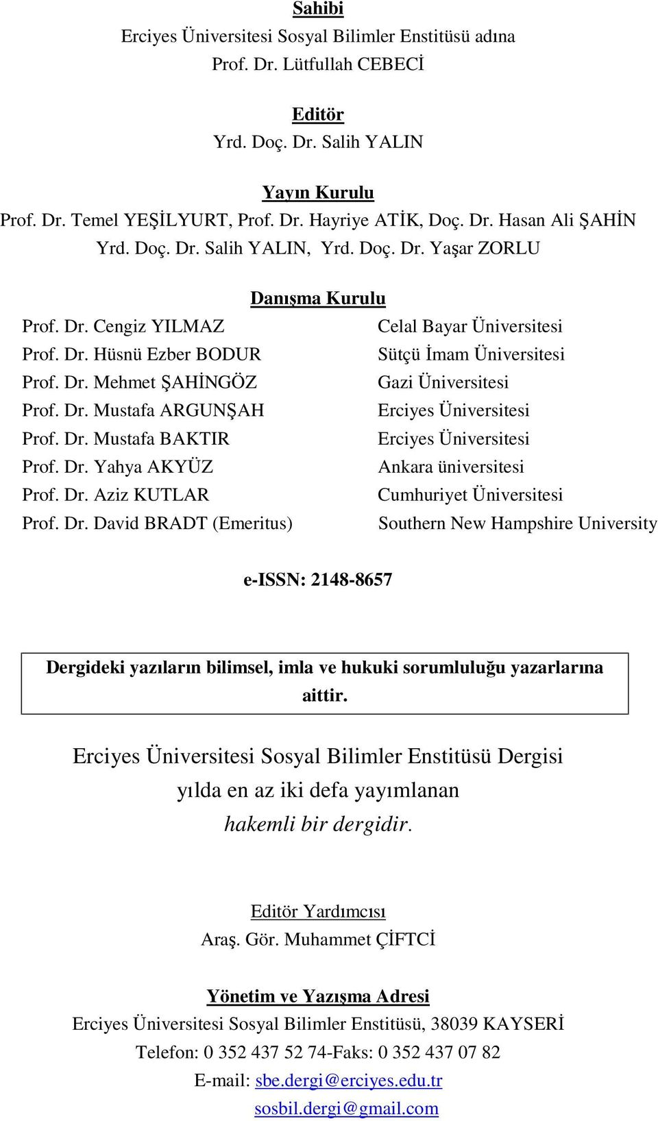Dr. Mustafa ARGUNŞAH Erciyes Üniversitesi Prof. Dr.