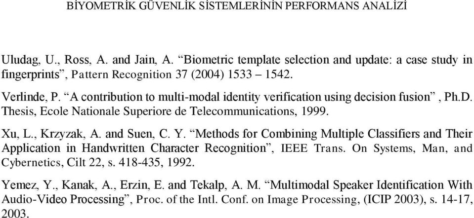 Y. Methods for Combining Multiple Classifiers and Their Application in Handwritten Character Recognition, IEEE Trans. On Systems, Man, and Cybernetics, Cilt 22, s.
