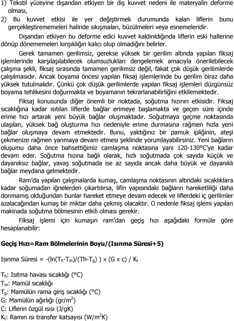 Gerek tamamen gerilimsiz, gerekse yüksek bir gerilim altında yapılan fiksaj işlemlerinde karşılaşılabilecek olumsuzlukları dengelemek amacıyla önerilebilecek çalışma şekli, fiksaj sırasında tamamen