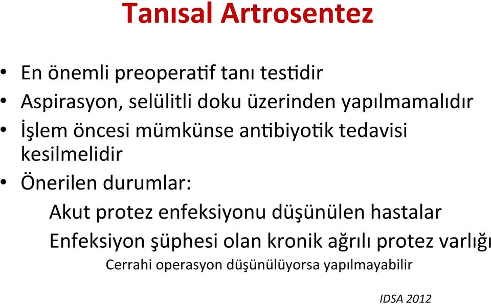 Önerilen durumlar: Akut protez enfeksiyonu düşünülen hastalar Enfeksiyon şüphesi