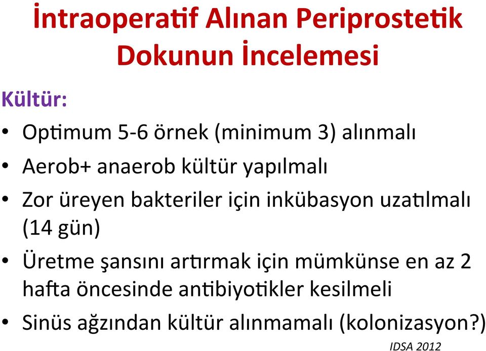 inkübasyon uzazlmalı (14 gün) Üretme şansını arzrmak için mümkünse en az 2 hapa