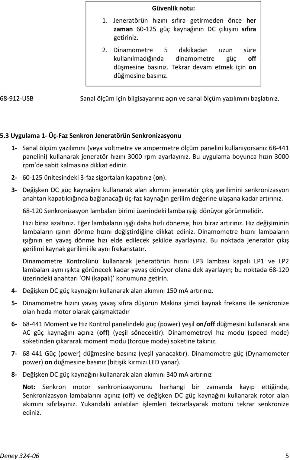 68-9-USB Sanal ölçüm için bilgisayarınız açın ve sanal ölçüm yazılımını başlatınız. 5.