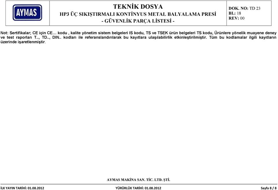 . kodları ile referanslandırılarak bu kayıtlara ulaşılabilirlik etkinleştirilmiştir.