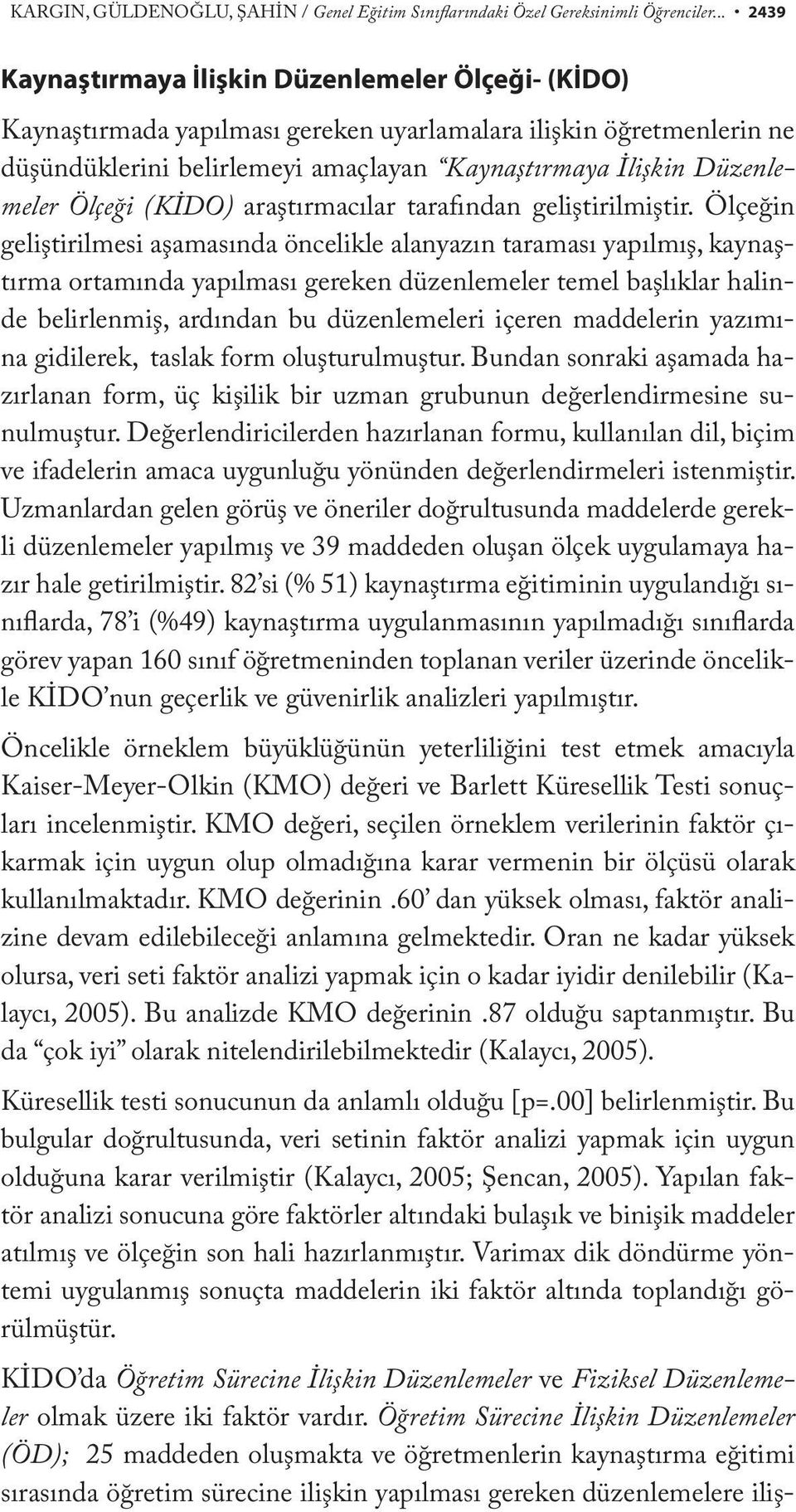 Ölçeği (KİDO) araştırmacılar tarafından geliştirilmiştir.