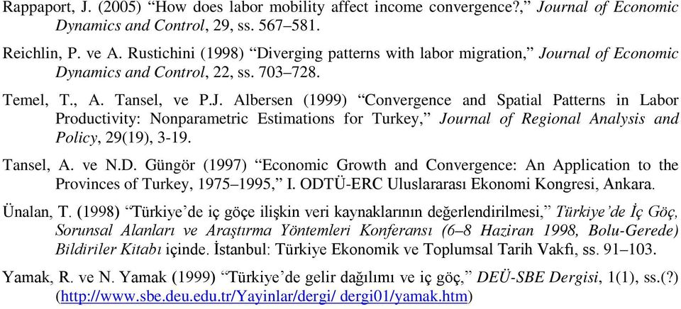 urnal of Economic Dynamics and Control, 22, ss. 703 728. Temel, T., A. Tansel, ve P.J.