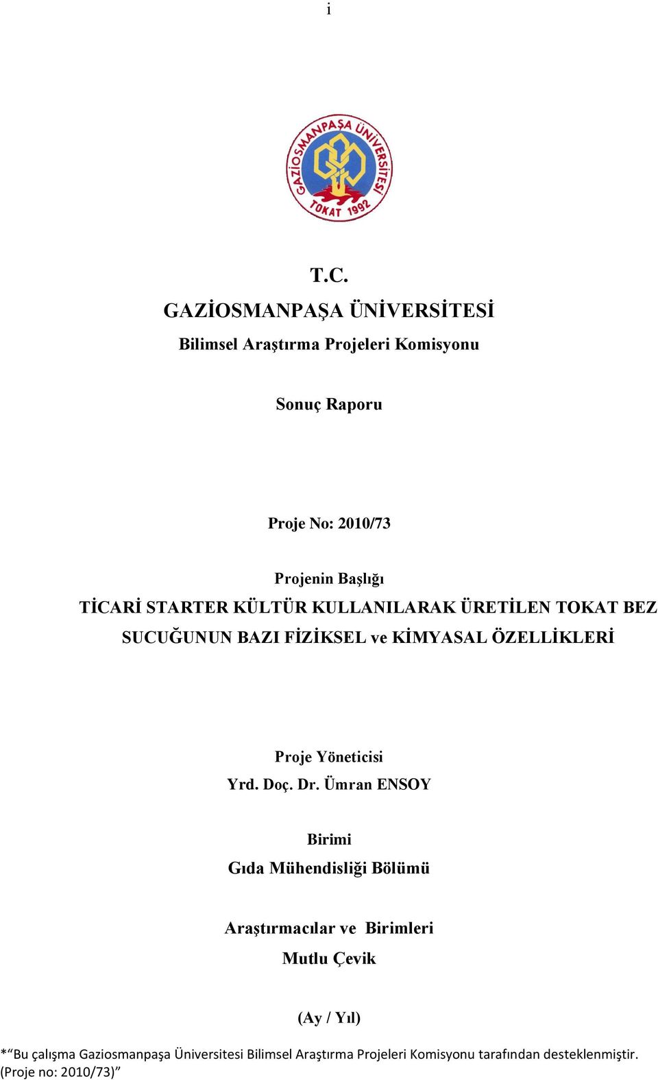 No: 2010/73 Projenin BaĢlığı TĠCARĠ STARTER KÜLTÜR KULLANILARAK ÜRETĠLEN TOKAT BEZ